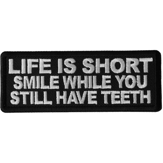 P6685 Life is Short Smile While You Still Have Teeth Patch